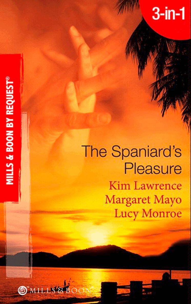 Kim Lawrence, Margaret Mayo, Lucy Monroe - Spaniard's Pleasure, E-bok
