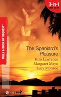 Spaniard's Pleasure: The Spaniard's Pregnancy Proposal / At the Spaniard's Convenience / Taken: the Spaniard's Virgin (Mills & Boon By Request)