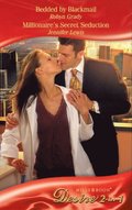 Bedded By Blackmail / Millionaire's Secret Seduction