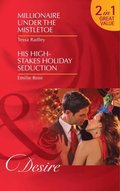 Millionaire Under The Mistletoe / His High-Stakes Holiday Seduction