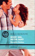 Desert King, Doctor Daddy (Mills & Boon Medical)