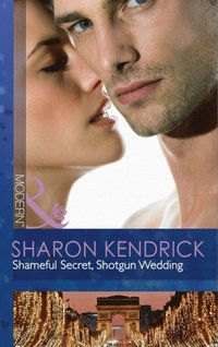 Shameful Secret, Shotgun Wedding (Mills & Boon Modern)