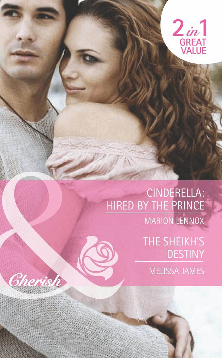 Marion Lennox, Melissa James - Cinderella: Hired By The Prince / The Sheikh's Destiny, E-bok