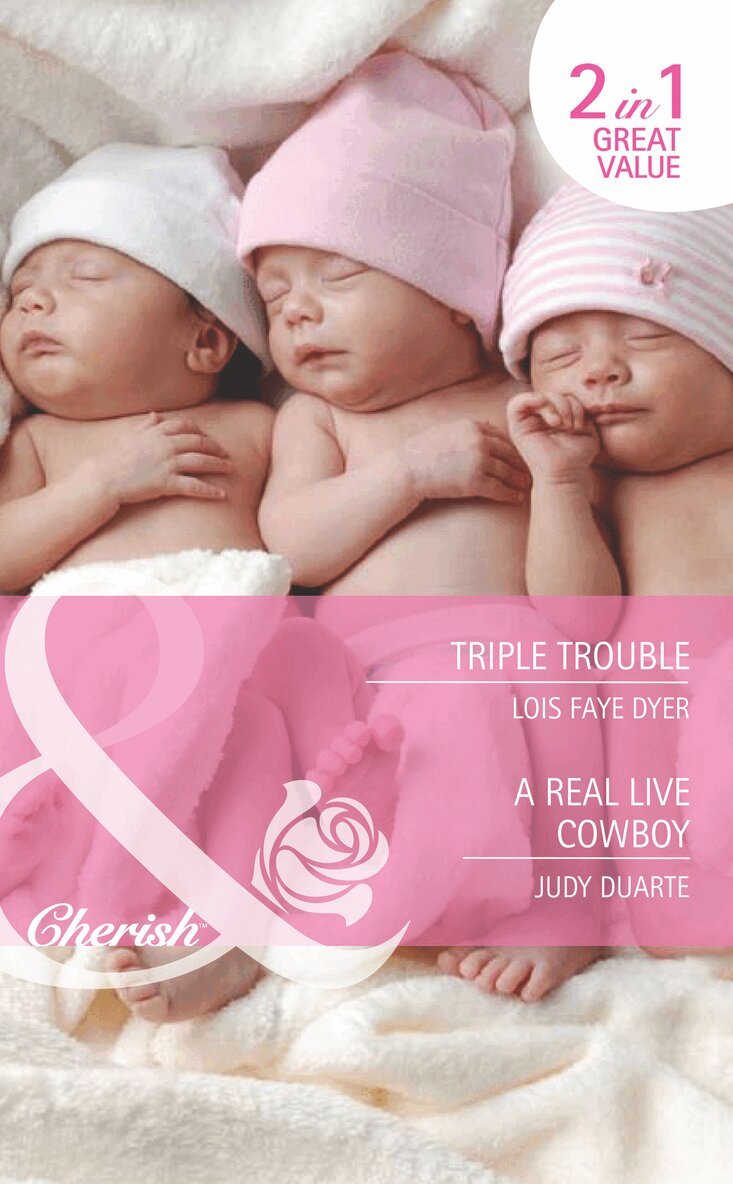 Lois Faye Dyer, Judy Duarte - Triple Trouble / A Real Live Cowboy, E-bok