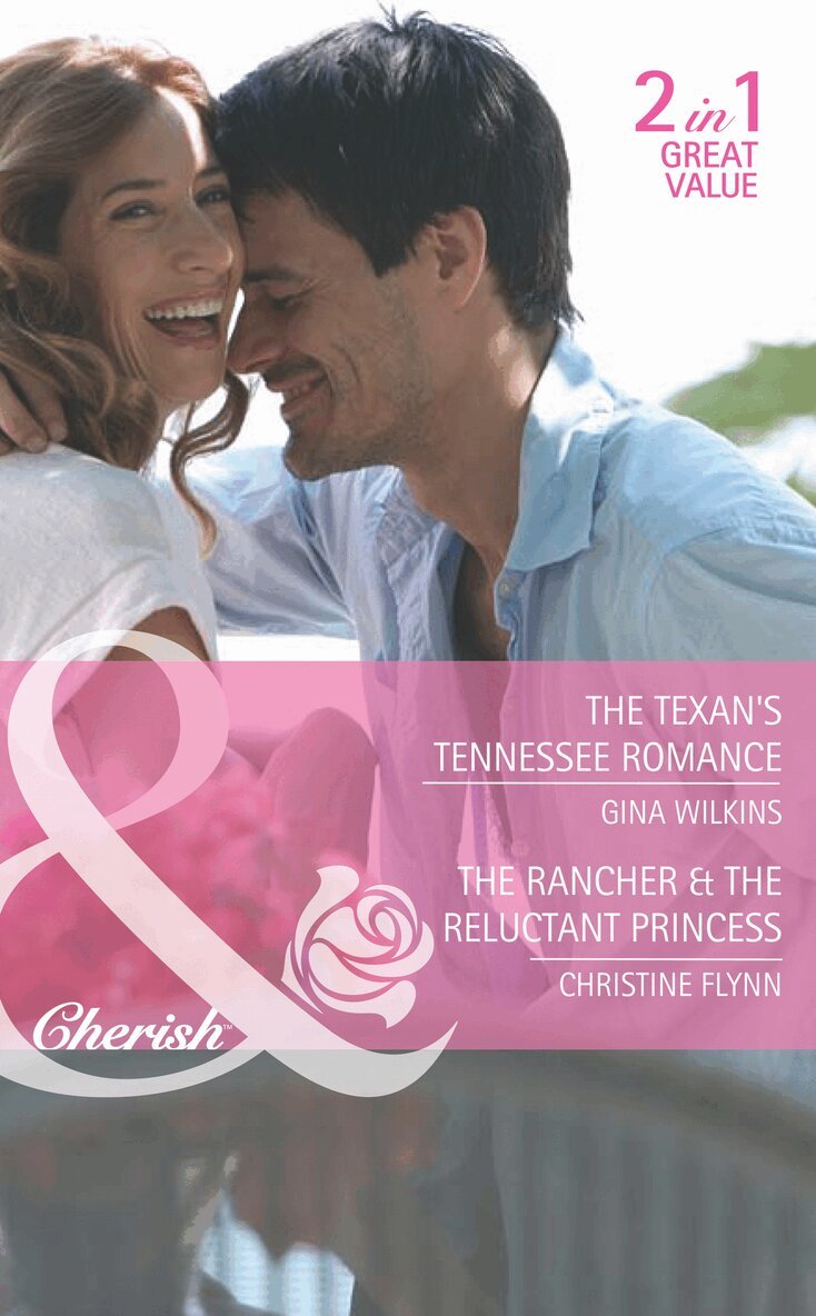 Gina Wilkins, Christine Flynn - Texan's Tennessee Romance / The Rancher & The Reluctant Princess, E-bok