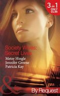 Society Wives: Secret Lives: The Rags-To-Riches Wife (Secret Lives of Society Wives) / The Soon-To-Be-Disinherited Wife (Secret Lives of Society Wives) / The One-Week Wife (Secret Lives of Society W