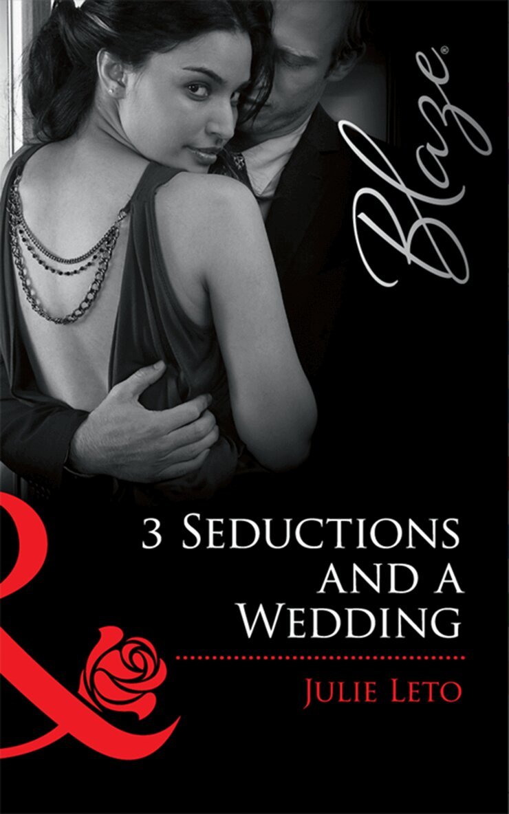 Julie Leto - 3 Seductions And A Wedding, E-bok