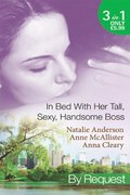 In Bed With Her Tall, Sexy Handsome Boss: All Night with the Boss / The Boss's Wife for a Week / My Tall Dark Greek Boss (Mills & Boon By Request)