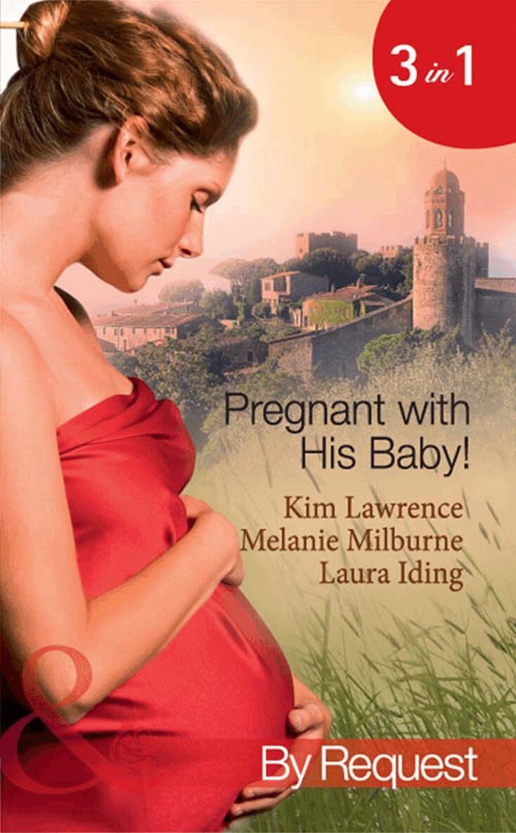 Kim Lawrence, Melanie Milburne, Laura Iding - Pregnant With His Baby!, E-bok