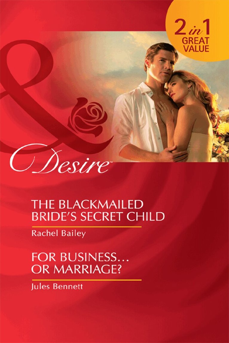 Rachel Bailey, Jules Bennett - Blackmailed Bride's Secret Child / For Business…Or Marriage?, E-bok