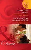 Saved By The Sheikh! / Million-Dollar Marriage Merger