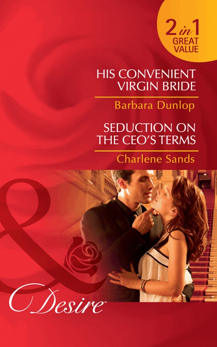 Barbara Dunlop, Charlene Sands - His Convenient Virgin Bride / Seduction On The Ceo's Terms, E-bok