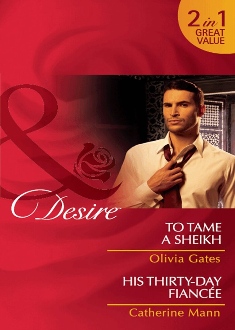Olivia Gates, Catherine Mann - To Tame A Sheikh / His Thirty-Day Fiancée, E-bok