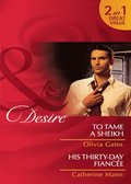 To Tame a Sheikh / His Thirty-Day Fiancee: To Tame a Sheikh (Pride of Zohayd, Book 1) / His Thirty-Day Fiancee (Rich, Rugged & Royal, Book 2) (Mills & Boon Desire)