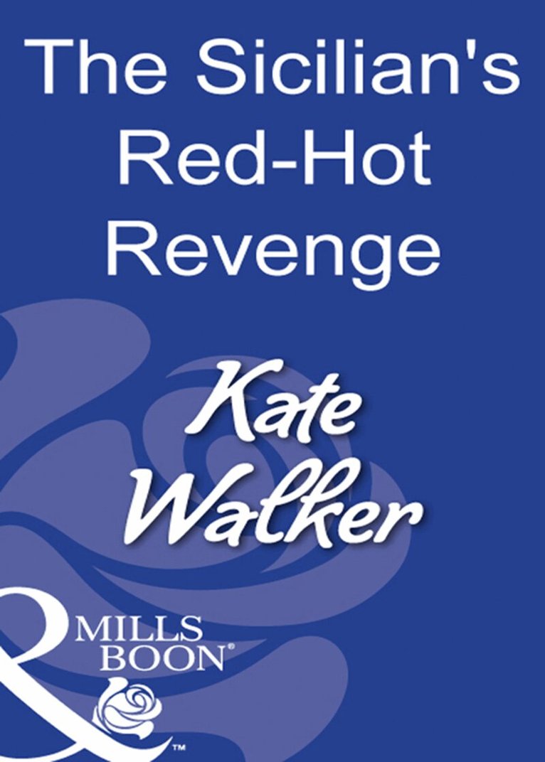 Kate Walker - Sicilian's Red-Hot Revenge, E-bok