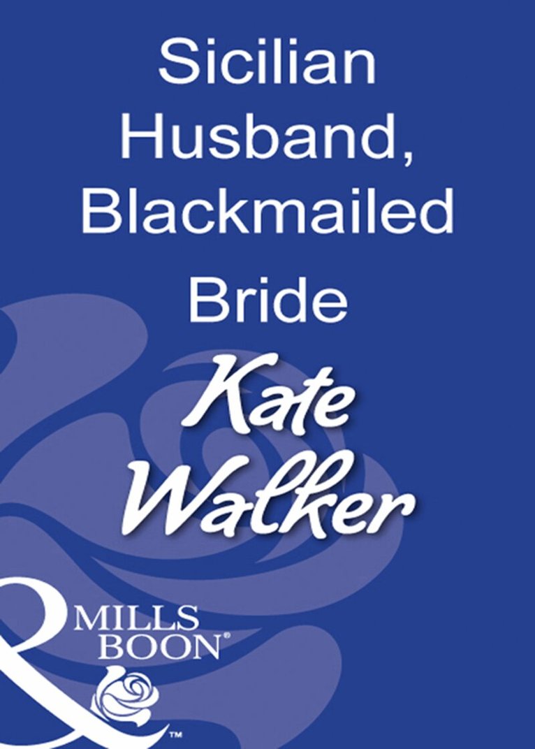 Kate Walker - Sicilian Husband, Blackmailed Bride, E-bok