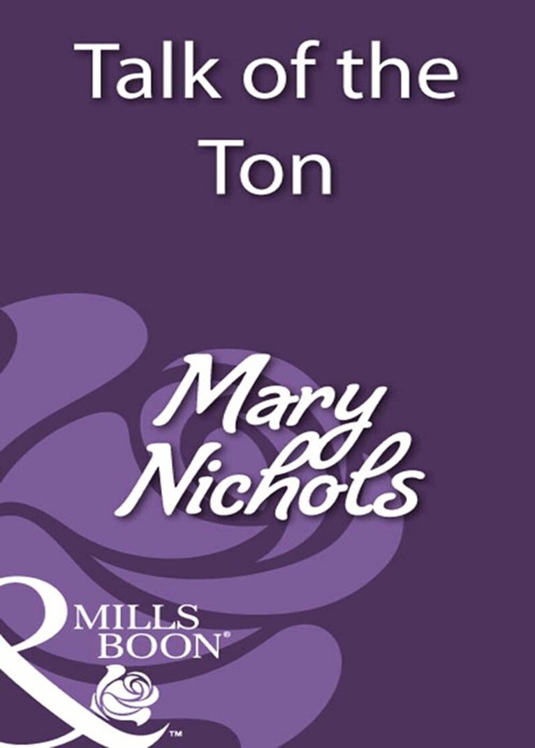 Mary Nichols - Talk of the Ton, E-bok