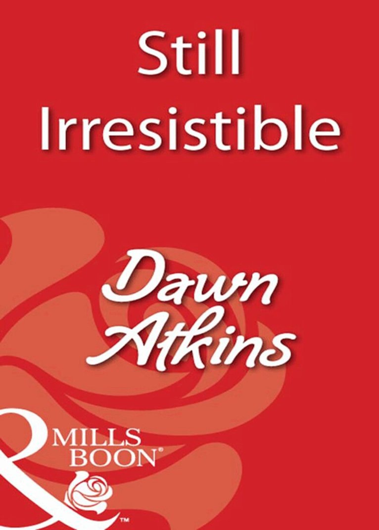 Dawn Atkins - Still Irresistible, E-bok