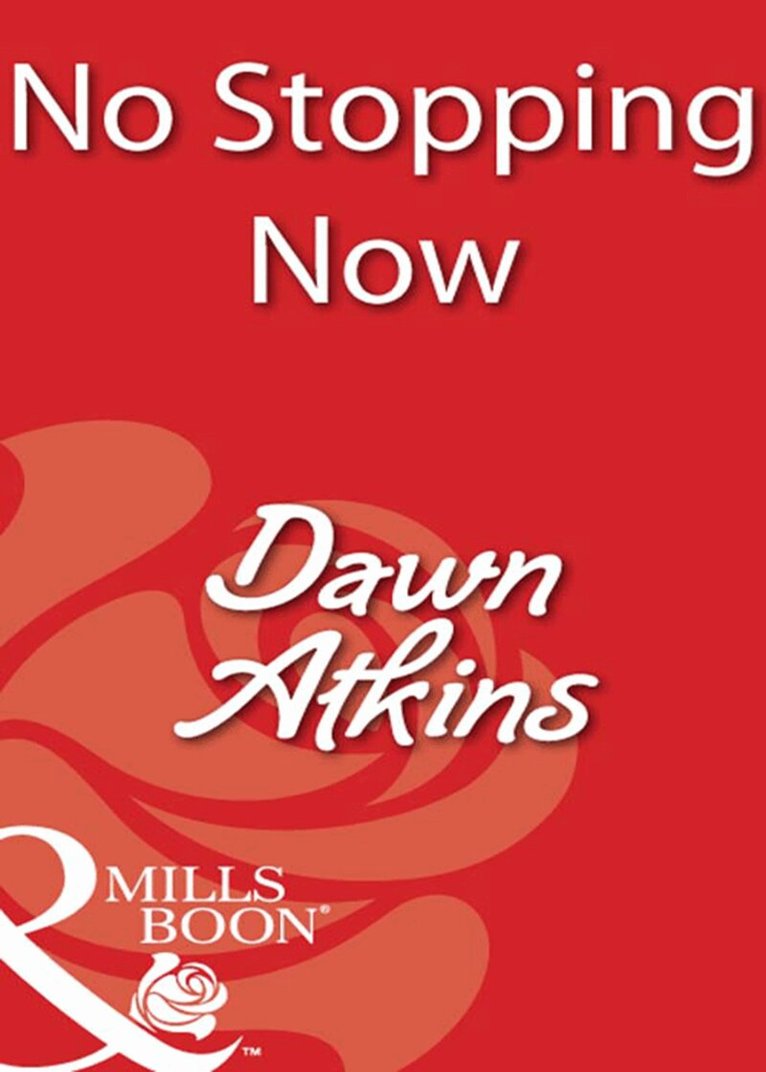 Dawn Atkins - No Stopping Now, E-bok