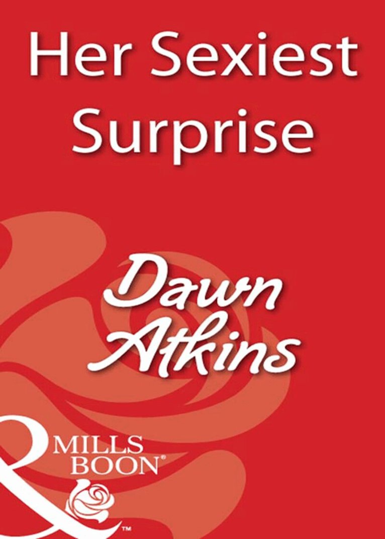 Dawn Atkins - Her Sexiest Surprise, E-bok