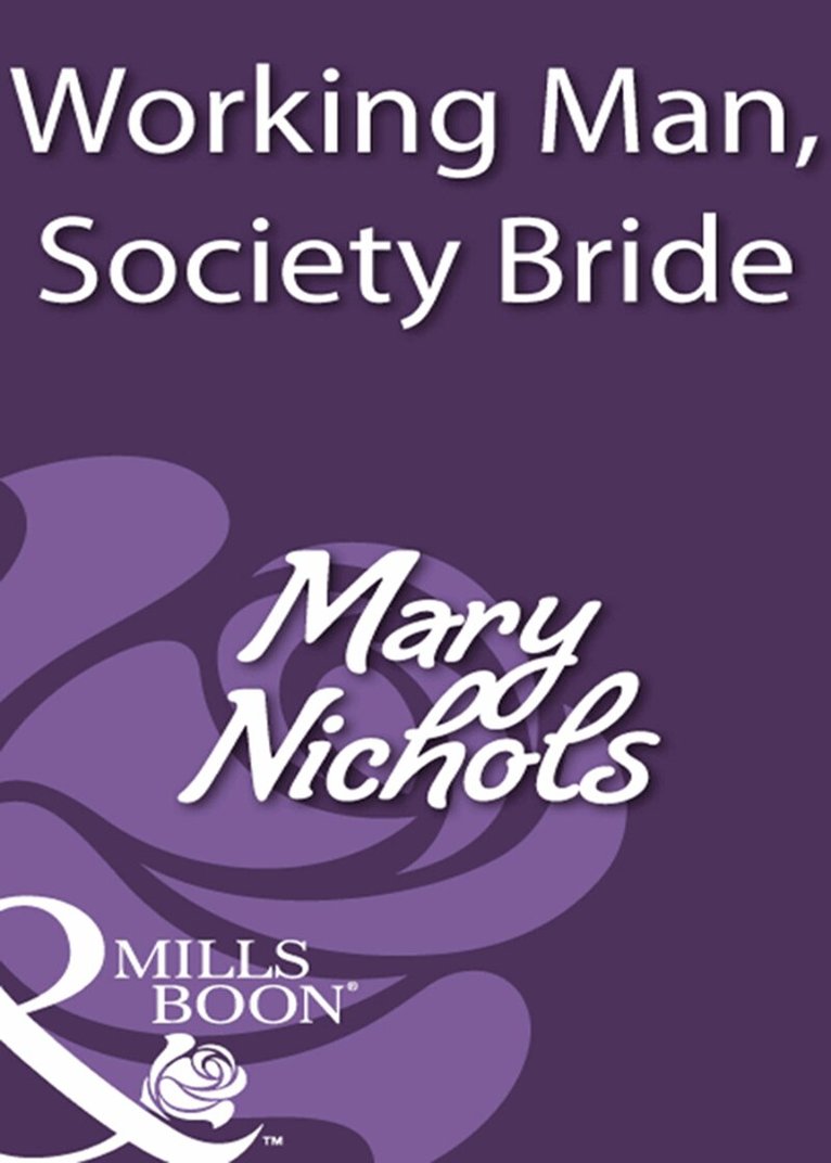 Mary Nichols - Working Man, Society Bride, E-bok
