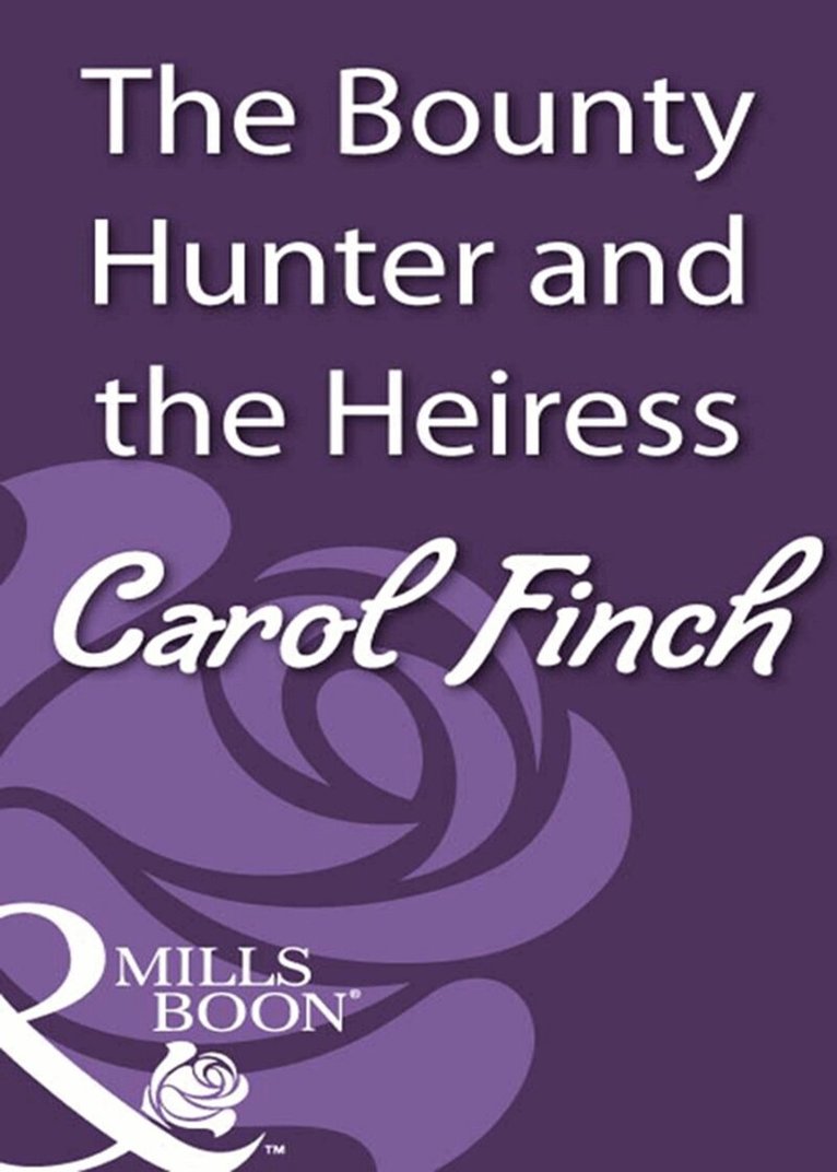 Carol Finch - Bounty Hunter and the Heiress, E-bok