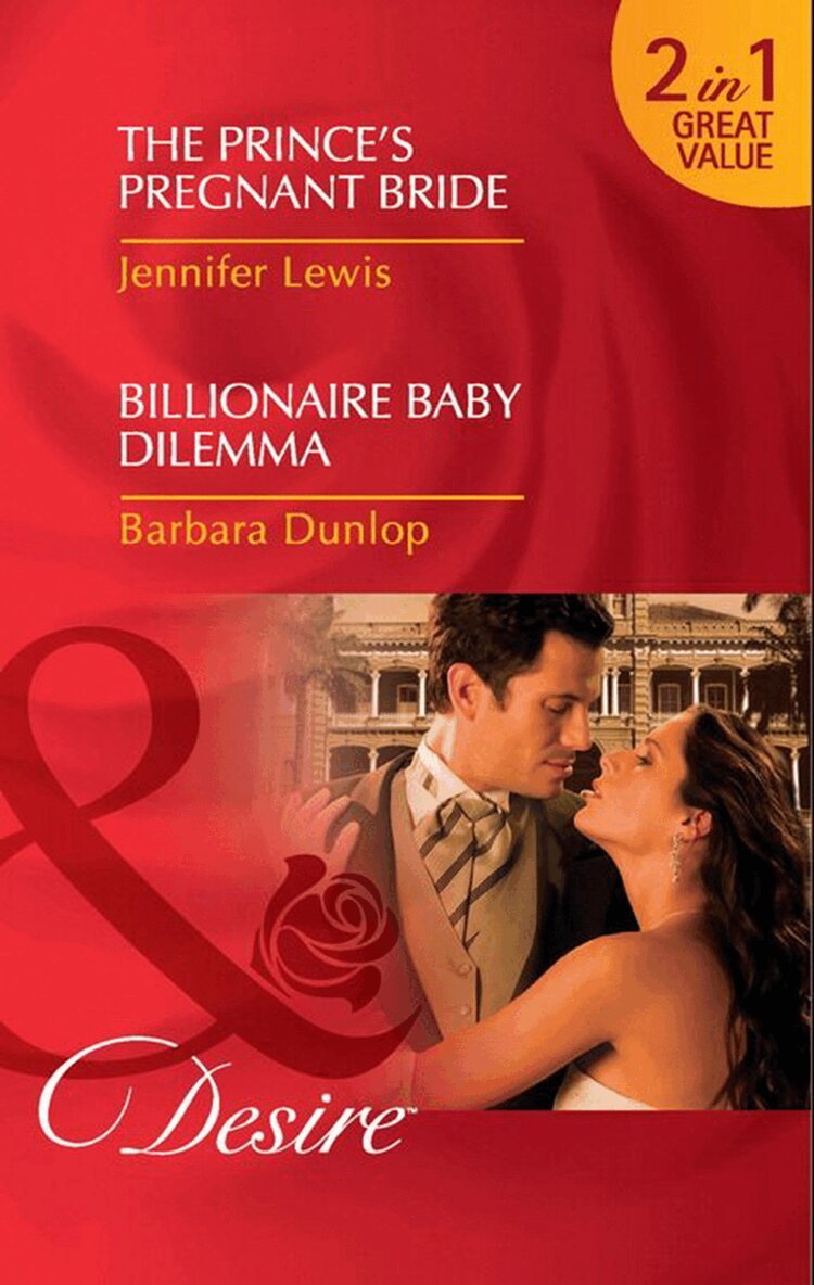 Jennifer Lewis, Barbara Dunlop - Prince's Pregnant Bride / Billionaire Baby Dilemma, E-bok