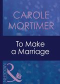 To Make A Marriage (Mills & Boon Modern) (Bachelor Sisters, Book 3)