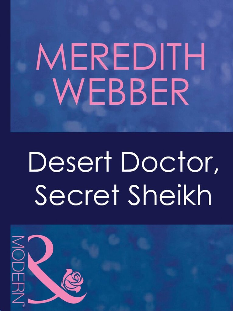 Meredith Webber - Desert Doctor, Secret Sheikh, E-bok
