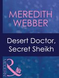 Desert Doctor, Secret Sheikh (Mills & Boon Modern) (Desert Doctors, Book 1)