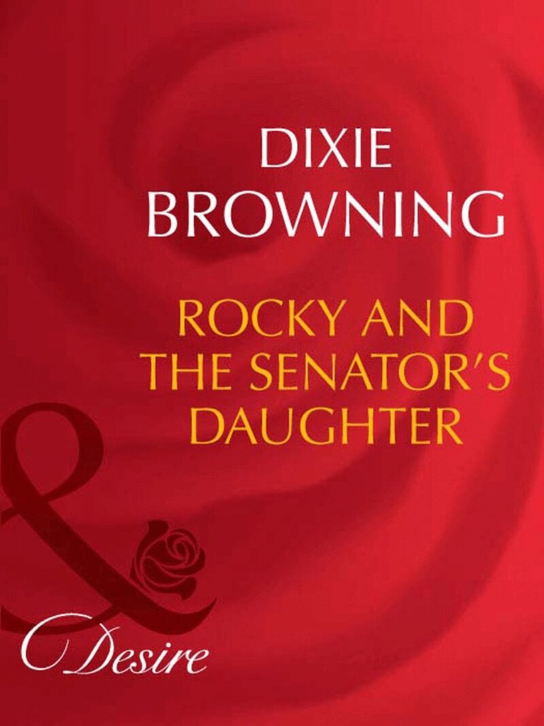 Dixie Browning - Rocky And The Senator's Daughter, E-bok