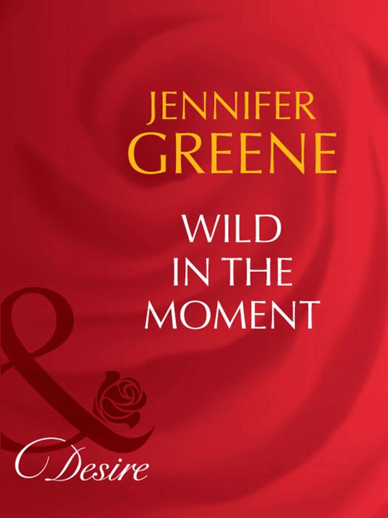 Jennifer Greene - Wild In The Moment, E-bok