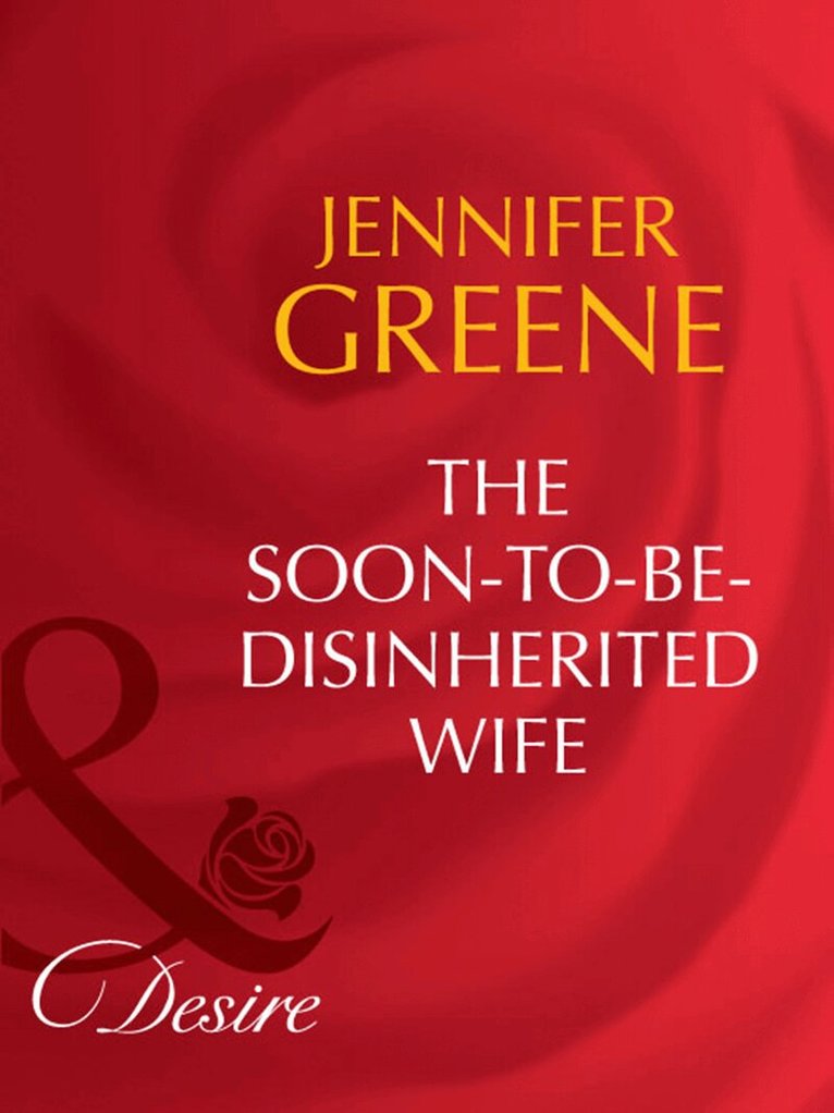 Jennifer Greene - Soon-To-Be-Disinherited Wife, E-bok