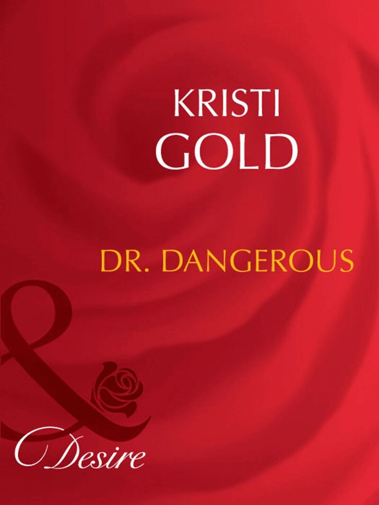 Kristi Gold - Dr. Dangerous, E-bok. Tillgänglighet: Lägg i varukorg