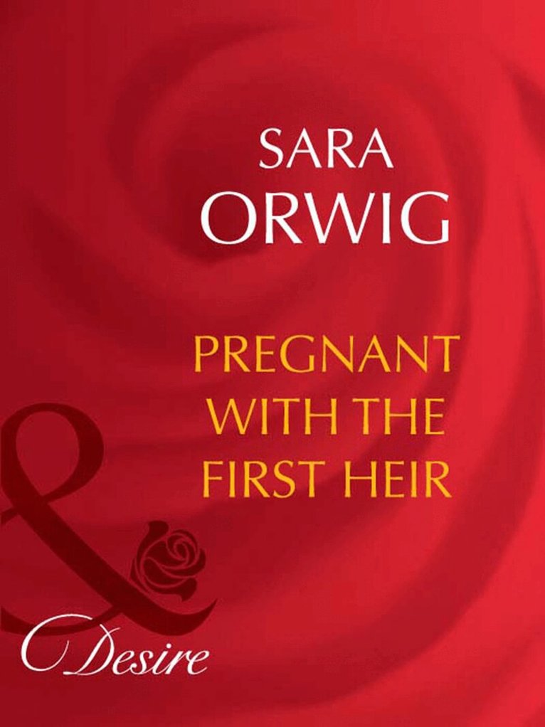 Sara Orwig - Pregnant With The First Heir, E-bok