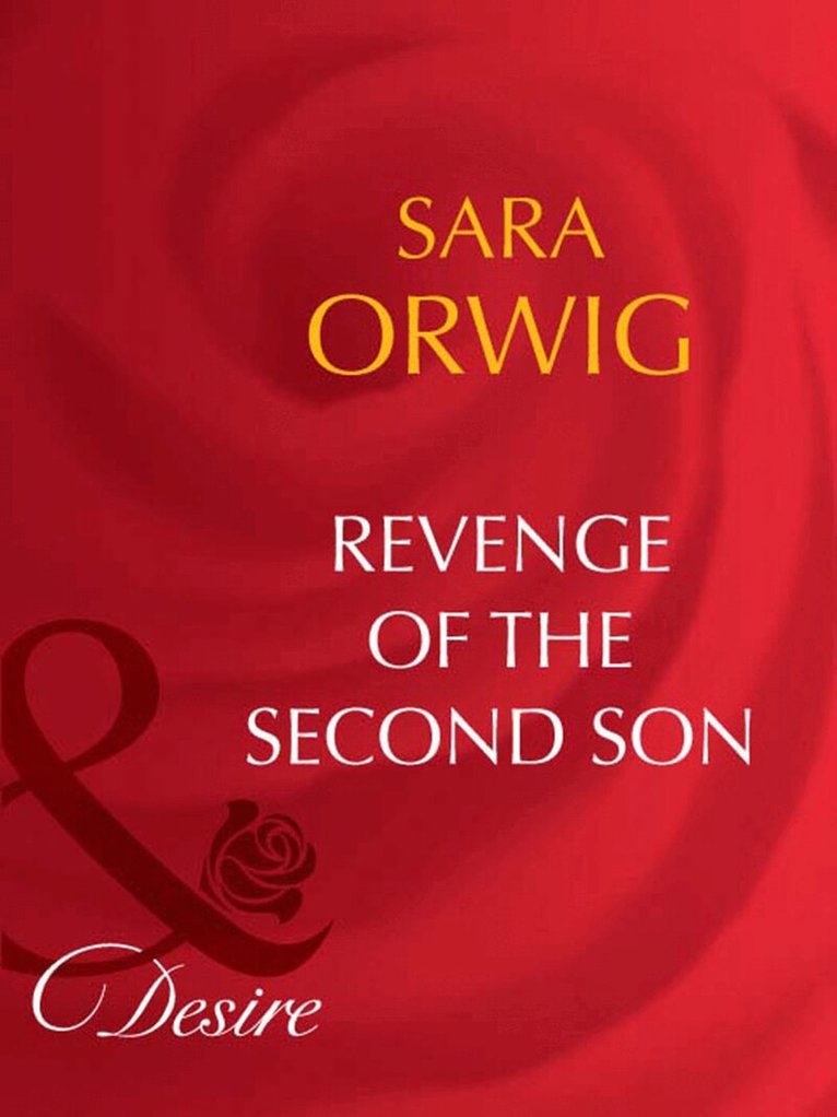 Sara Orwig - Revenge Of The Second Son, E-bok