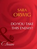 Do You Take This Enemy?