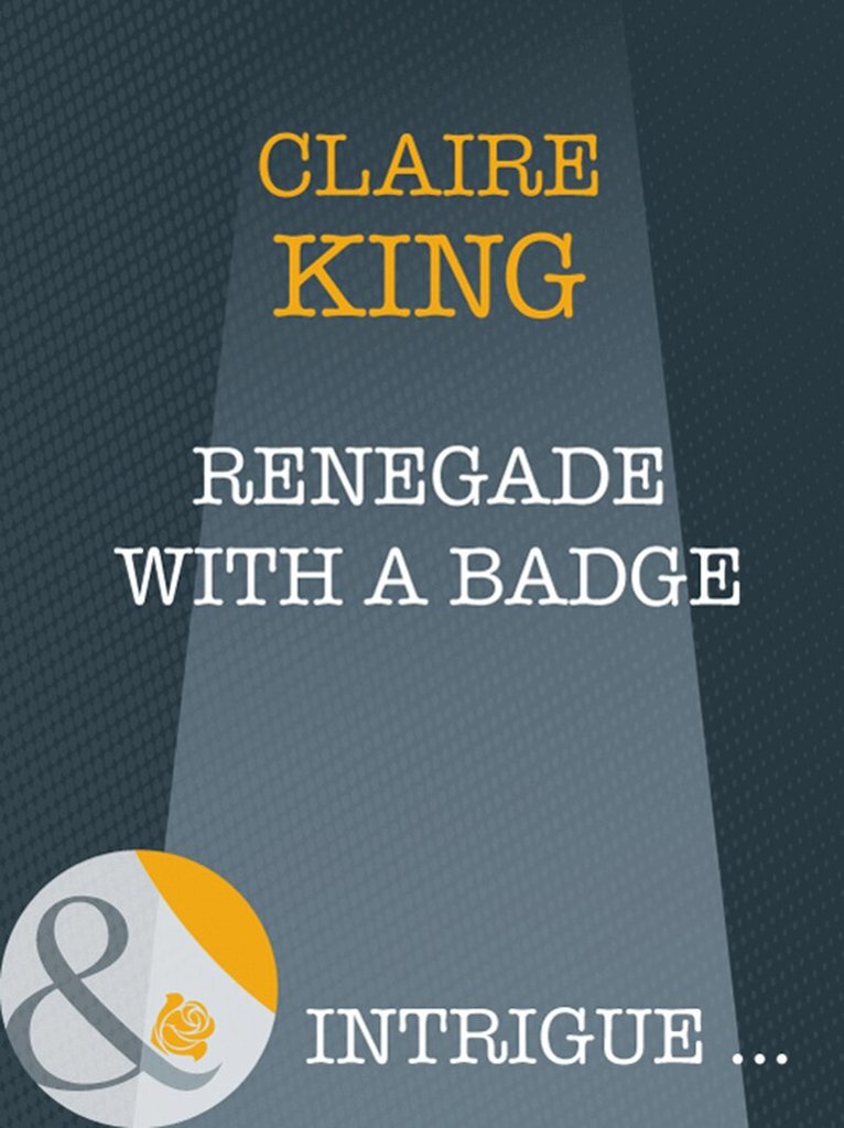 Claire King - Renegade With A Badge, E-bok