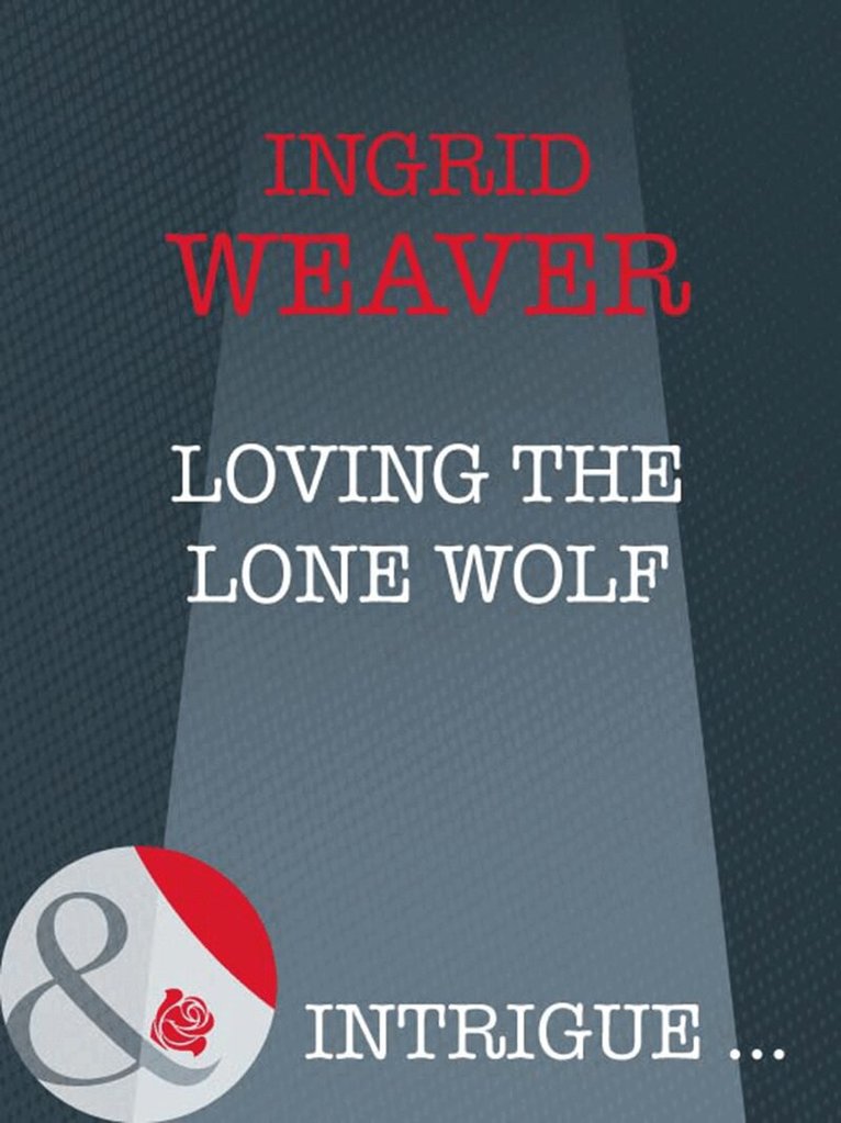Ingrid Weaver - Loving The Lone Wolf, E-bok