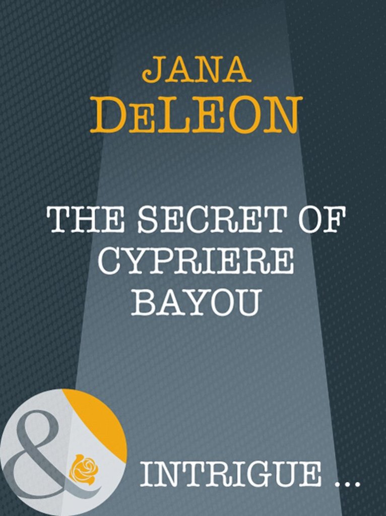 Jana DeLeon - Secret Of Cypriere Bayou, E-bok