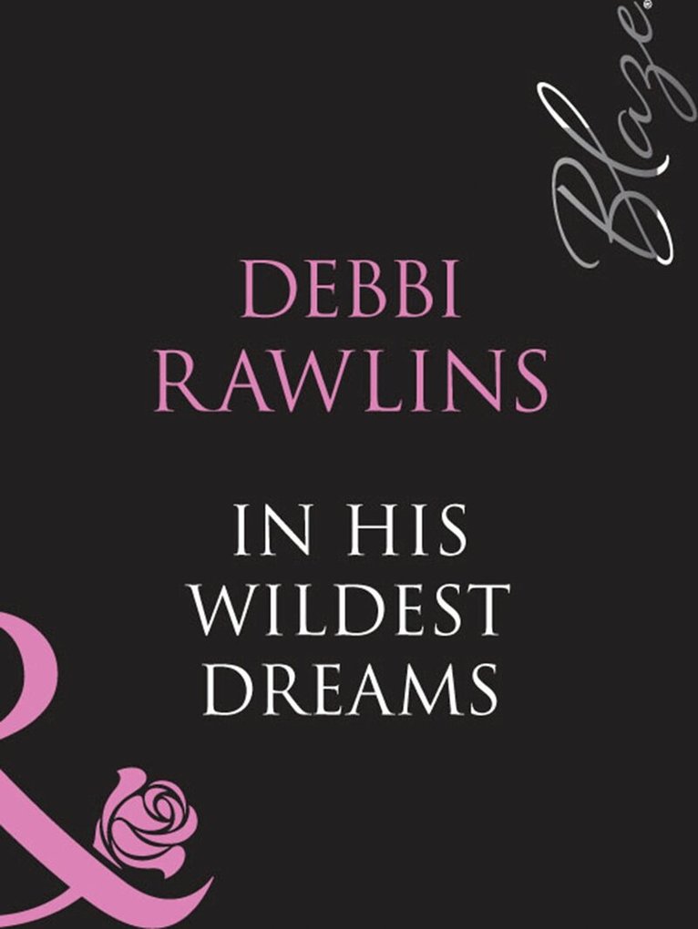 Debbi Rawlins - In His Wildest Dreams, E-bok