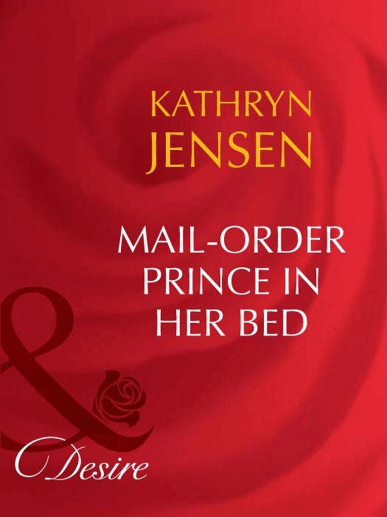 Kathryn Jensen - Mail-Order Prince In Her Bed, E-bok