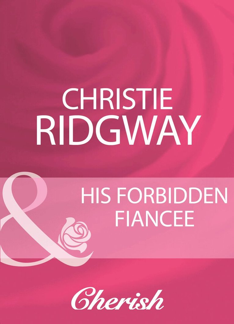 Christie Ridgway - His Forbidden Fiancee, E-bok