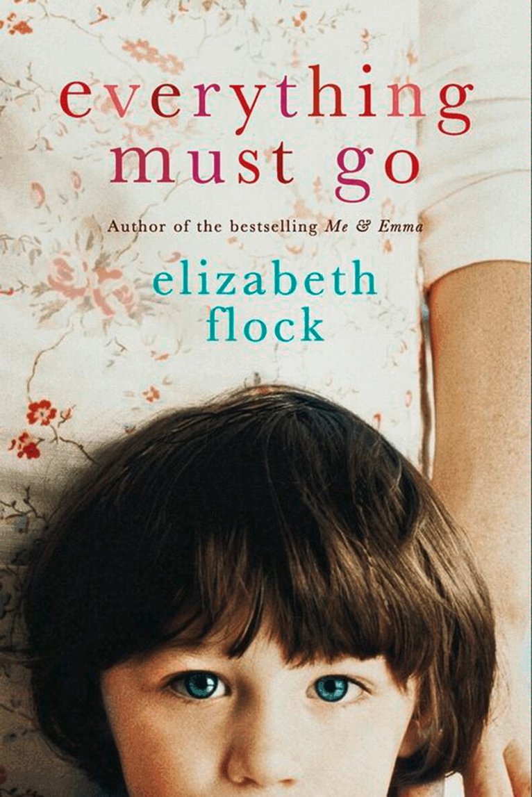 Elizabeth Flock - Everything Must Go, E-bok
