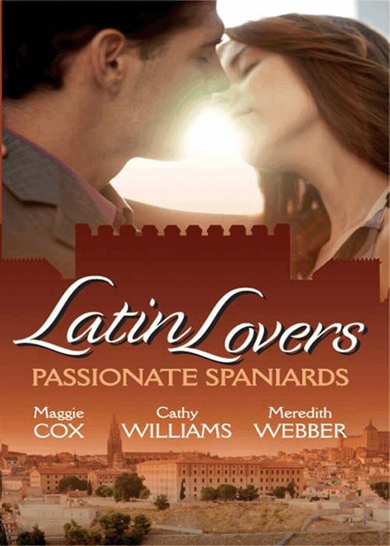Maggie Cox, Cathy Williams, Meredith Webber - Latin Lovers: Passionate Spaniards, E-bok