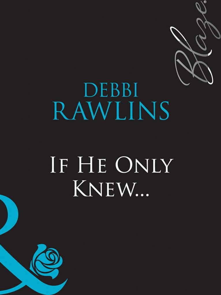 Debbi Rawlins - If He Only Knew..., E-bok