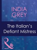 Italian's Defiant Mistress (Mills & Boon Modern) (Mistress to a Millionaire, Book 32)