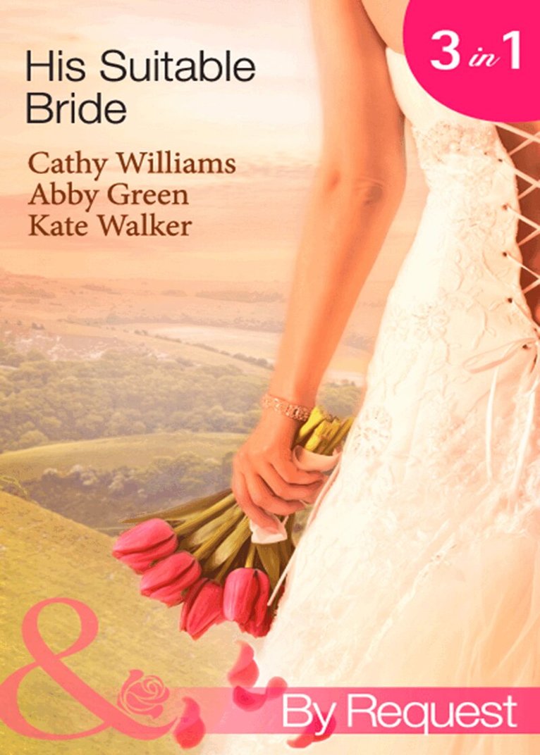 Cathy Williams, Abby Green, Kate Walker - His Suitable Bride, E-bok