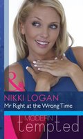 Mr Right At The Wrong Time (Mills & Boon Modern Heat)