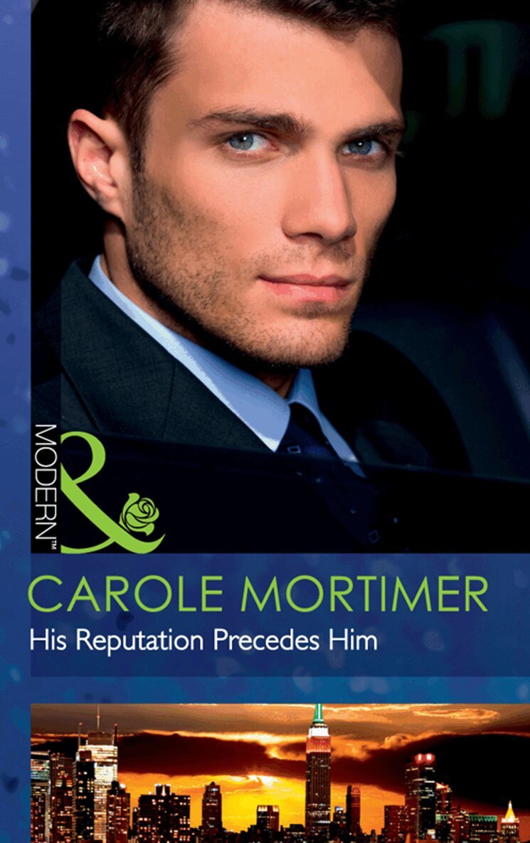 Carole Mortimer - His Reputation Precedes Him, E-bok